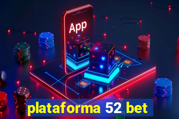 plataforma 52 bet