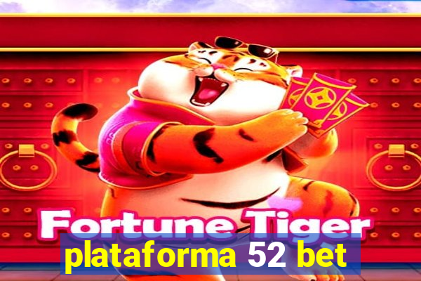 plataforma 52 bet