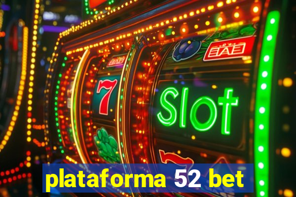 plataforma 52 bet