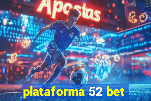 plataforma 52 bet