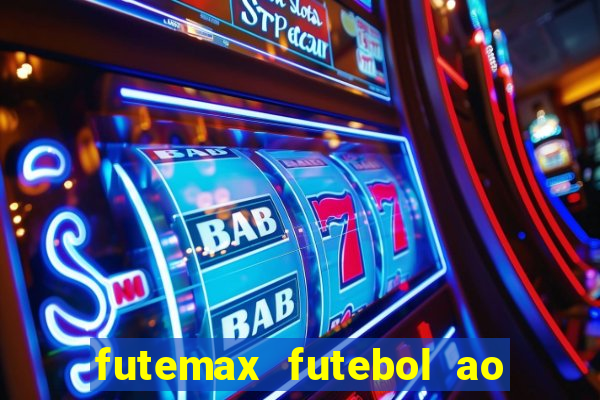 futemax futebol ao vivo online