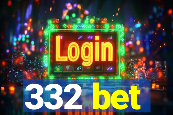 332 bet