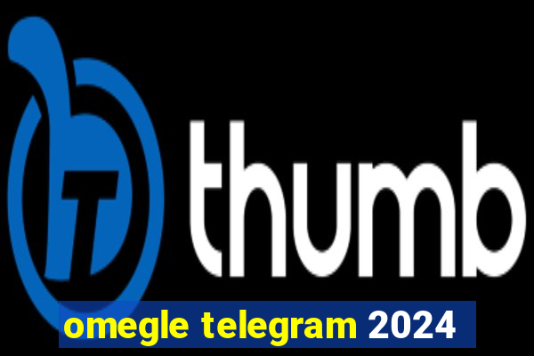 omegle telegram 2024