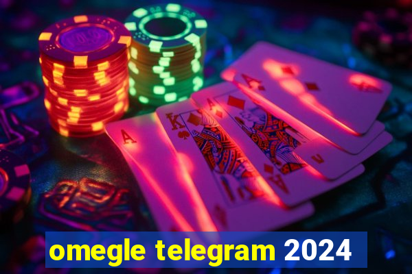 omegle telegram 2024