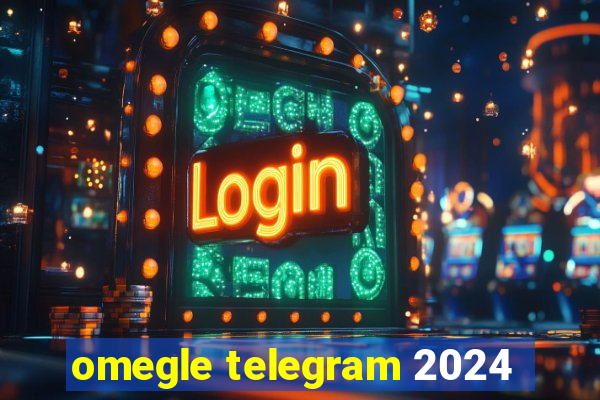 omegle telegram 2024