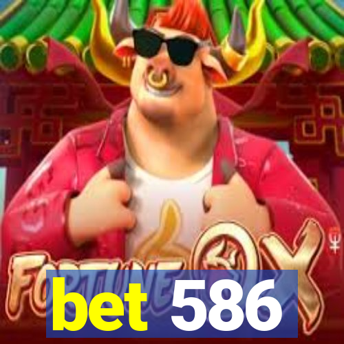 bet 586