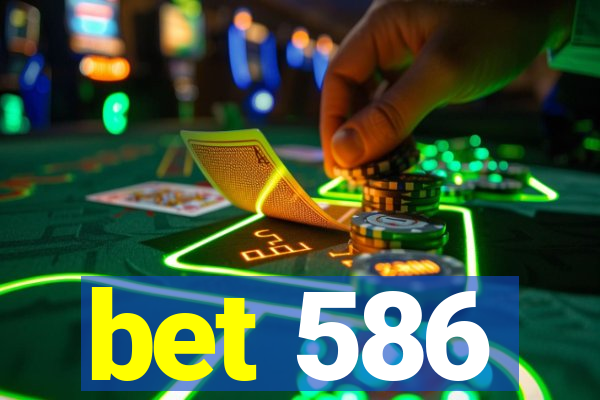 bet 586