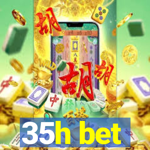 35h bet