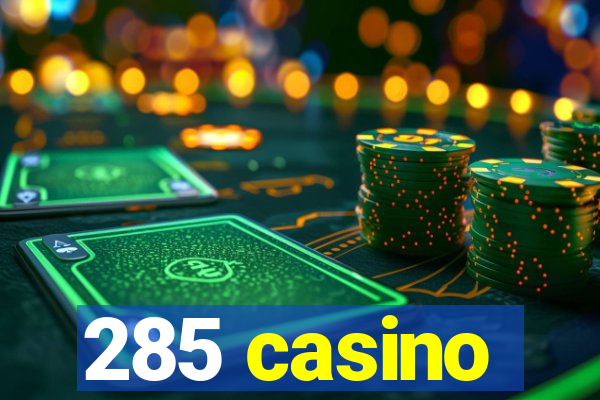 285 casino