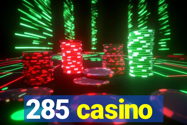 285 casino