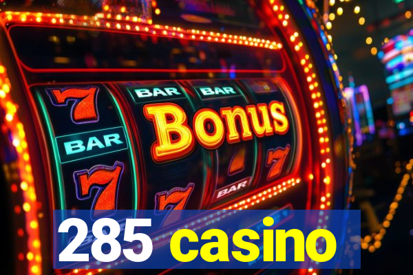 285 casino