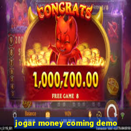 jogar money coming demo