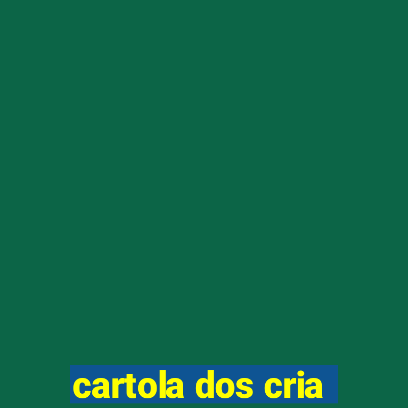 cartola dos cria