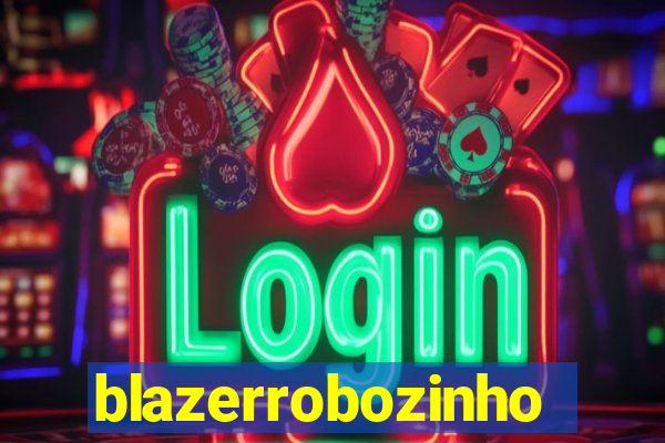 blazerrobozinho