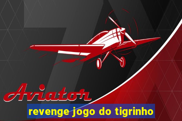 revenge jogo do tigrinho