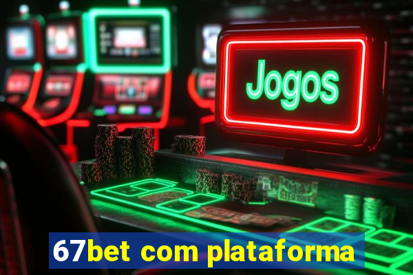 67bet com plataforma