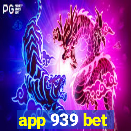 app 939 bet