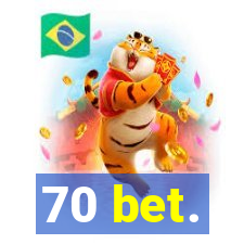 70 bet.