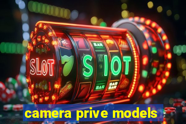 camera prive models