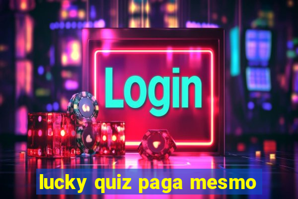 lucky quiz paga mesmo