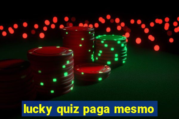 lucky quiz paga mesmo