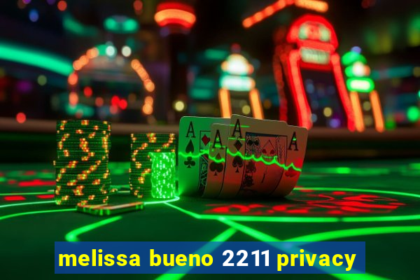 melissa bueno 2211 privacy