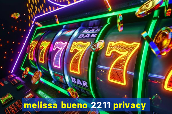 melissa bueno 2211 privacy