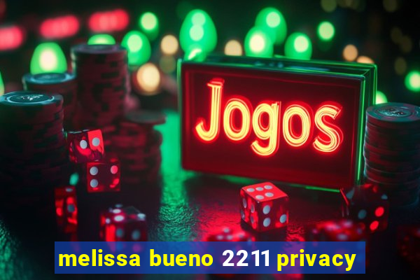 melissa bueno 2211 privacy