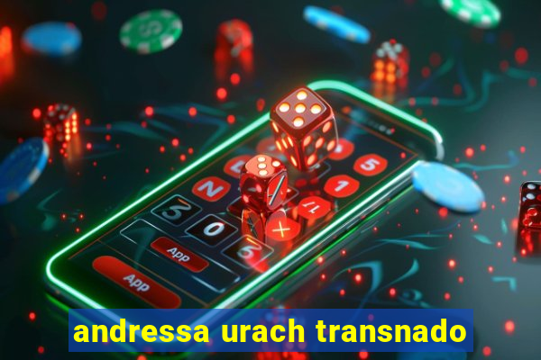 andressa urach transnado