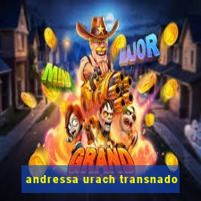 andressa urach transnado