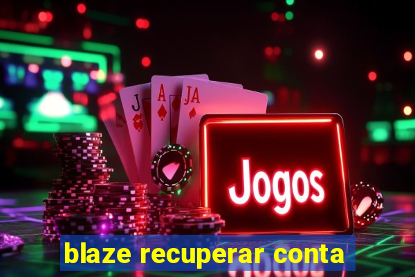 blaze recuperar conta