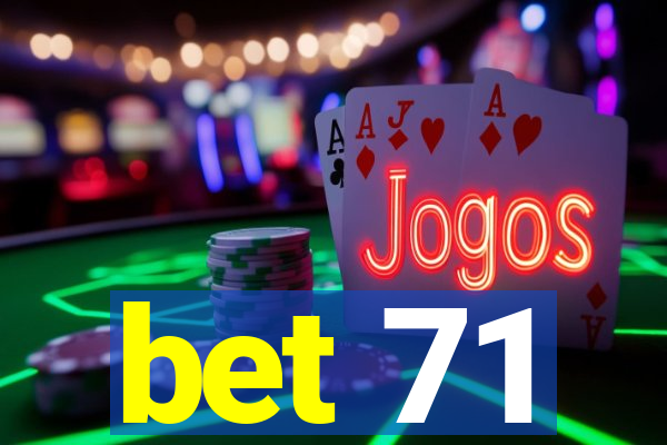 bet 71