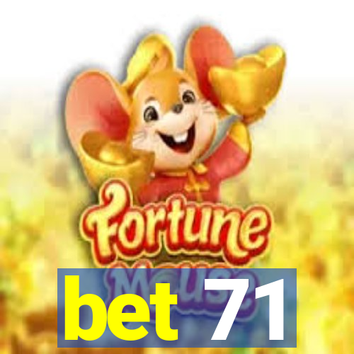 bet 71