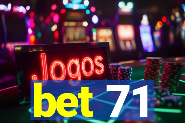 bet 71