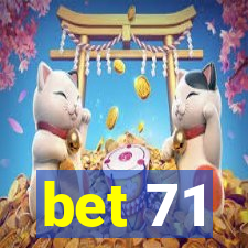 bet 71