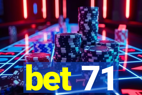 bet 71