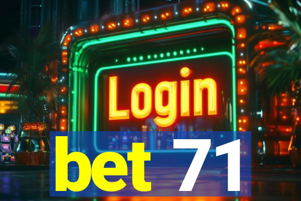 bet 71