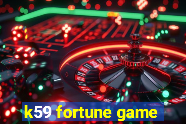 k59 fortune game