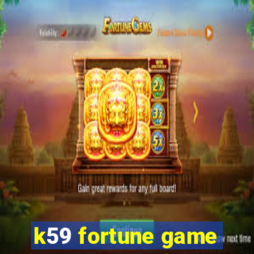 k59 fortune game