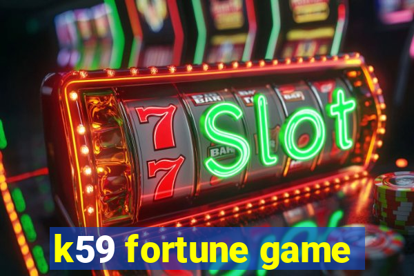 k59 fortune game