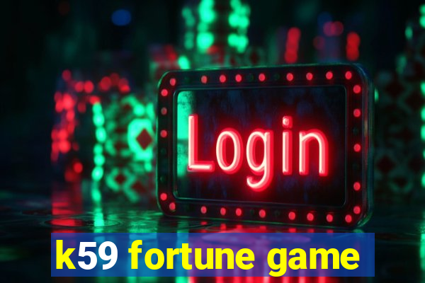 k59 fortune game