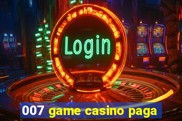 007 game casino paga