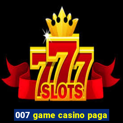 007 game casino paga