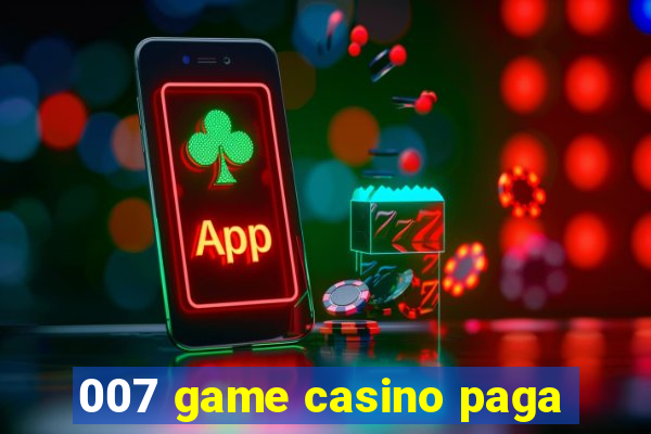 007 game casino paga