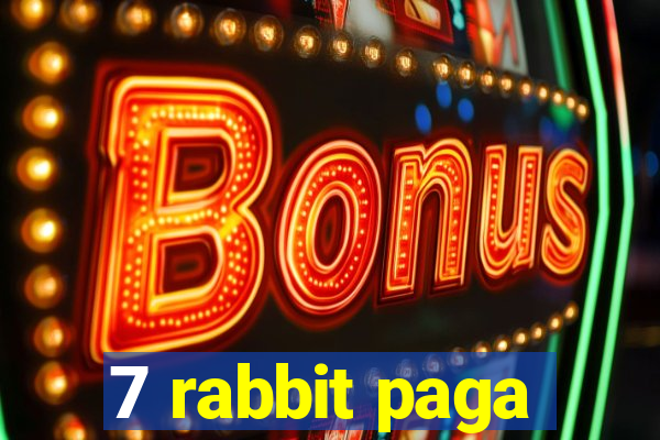 7 rabbit paga