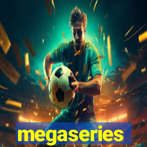 megaseries