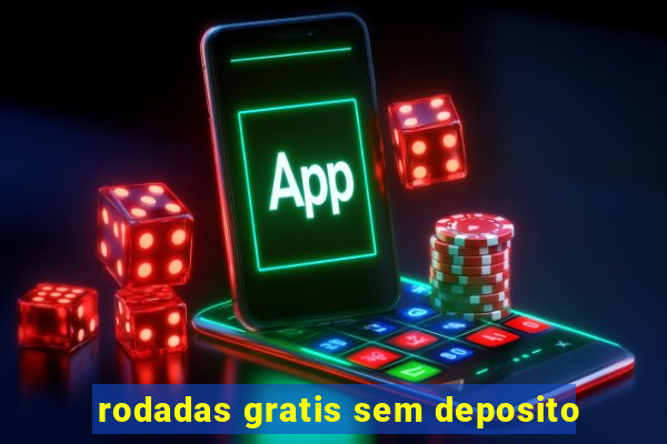 rodadas gratis sem deposito