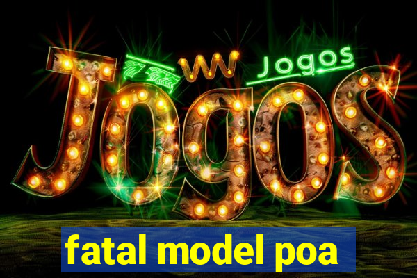 fatal model poa