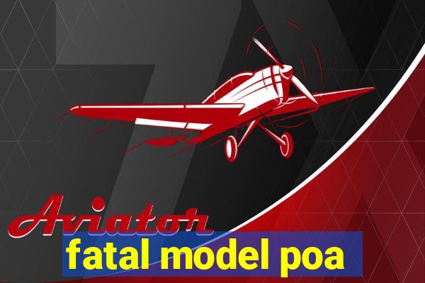 fatal model poa