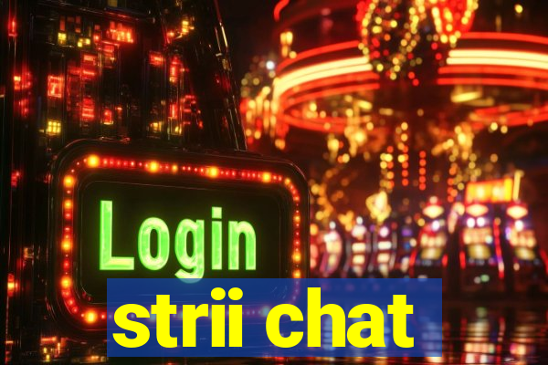 strii chat